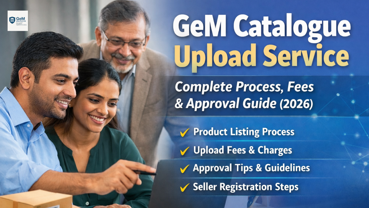 GeM Catalogue Upload Service 2026 – Complete Process, Fees & Approval Guide